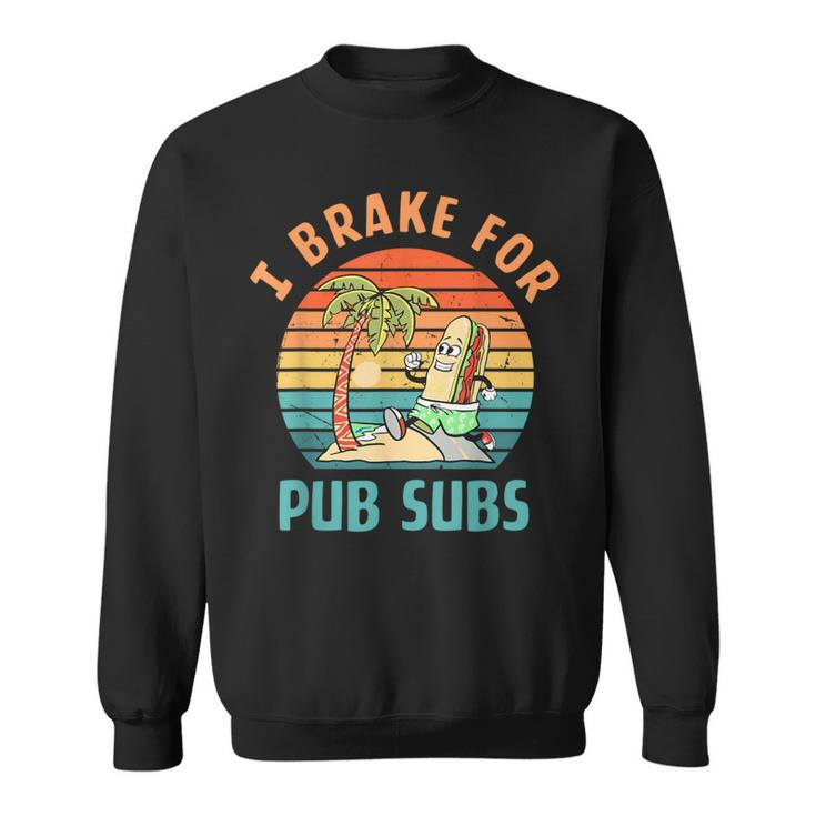 I Brake For Pub Subs Vintage Hotdog Lover Quote Sweatshirt