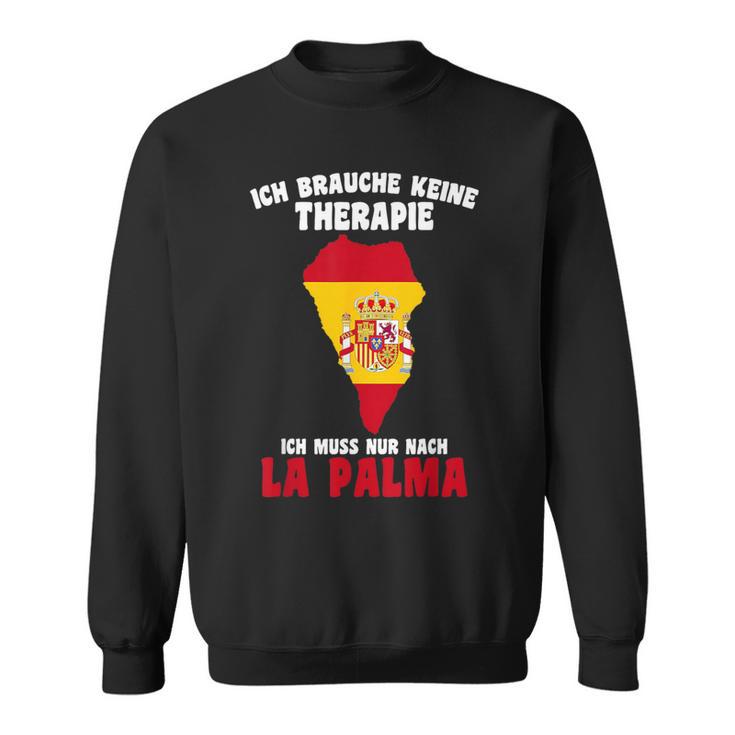 Brauche Keine Therapie Ich Muss Nur Nach La Palma Sweatshirt