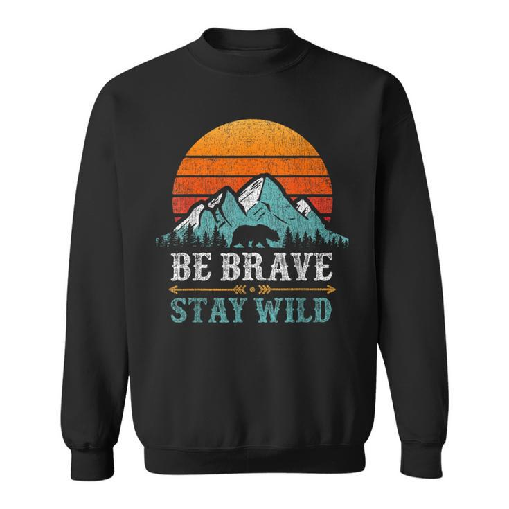 Be Brave Stay Wilderness Bear Mountains Vintage Retro Hiking Sweatshirt