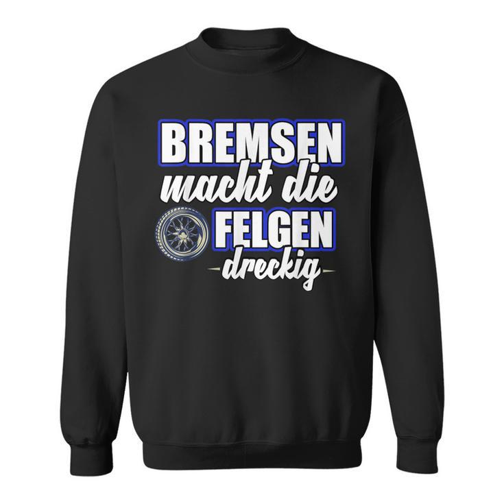 Bremsen Macht Felgen Dreckig Sweatshirt