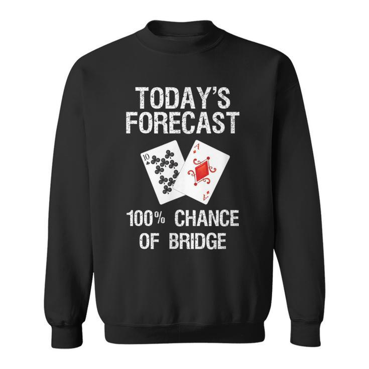 Bridge Bridge Card Game Today's Forecast Sweatshirt