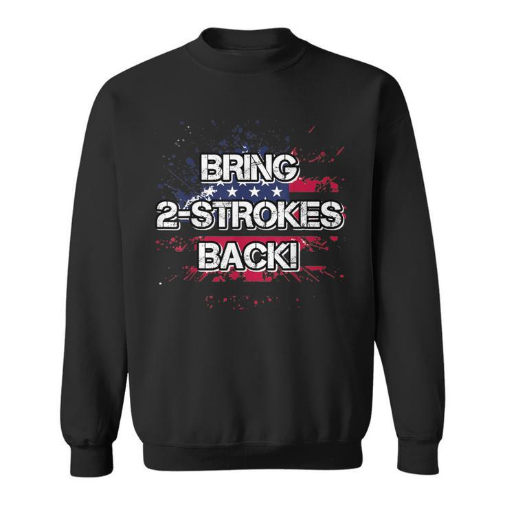 Bring 2-Strokes Back Us Flag Sweatshirt