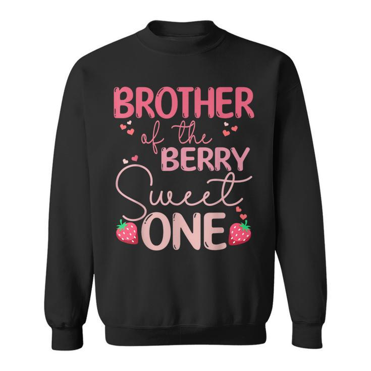 Brother Of The Berry Sweet One Strawberry First Birthday Sweatshirt