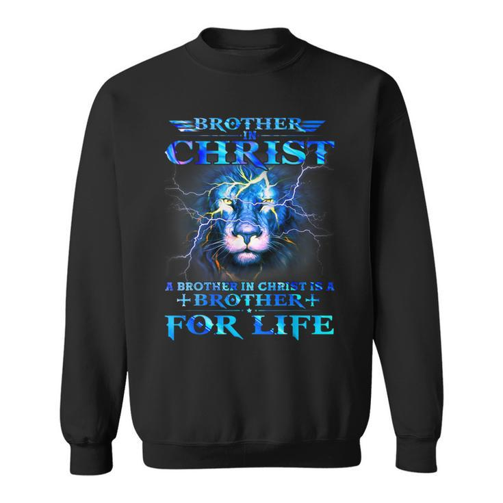 A Brother In Christ Is A Brother For Life Powerful Quote Sweatshirt
