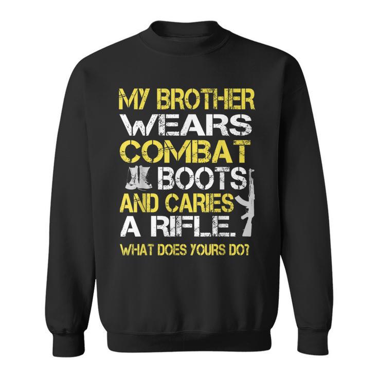 My Brother Wears Combat Boots Proud Military Family Sweatshirt