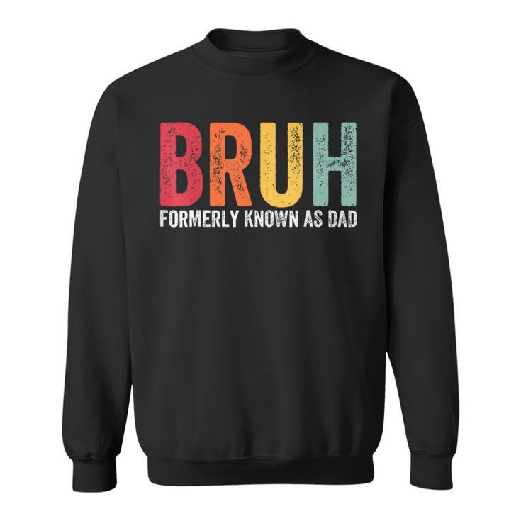 Bruh Formerly Known As Dad Dad Father's Day Retro Sweatshirt