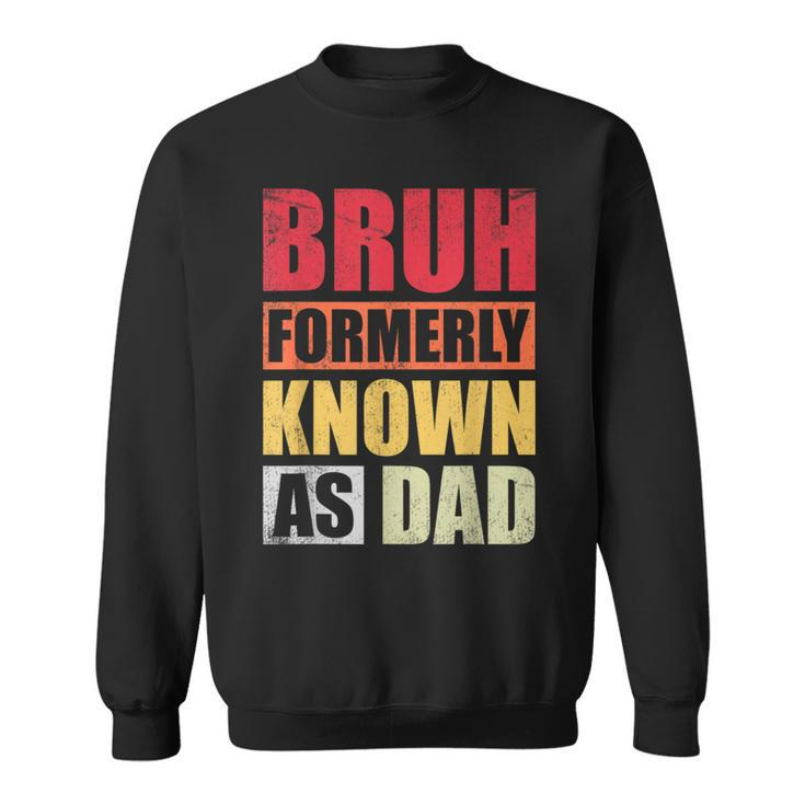 Bruh Formerly Known As Dad Vintage Fathers Day Sweatshirt