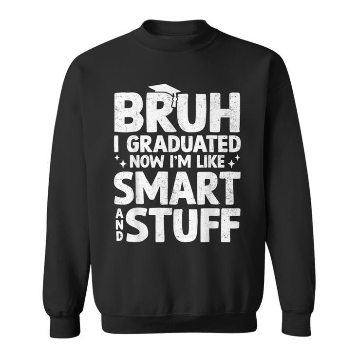Bruh I Graduated Last Day Of School Graduation Boy Him Boys Sweatshirt
