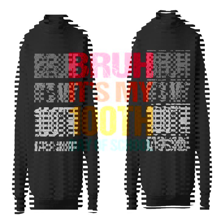 Bruh Its My 100 Days Of School 100Th Day Of School Boys Sweatshirt
