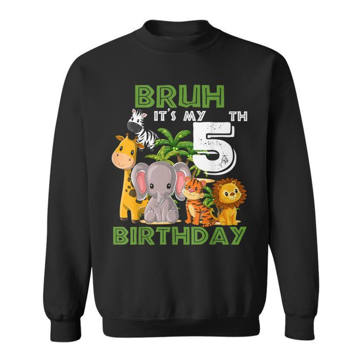 Bruh It's My 5Th Birthday Safari Jungle 5 Years Old Zoo Sweatshirt