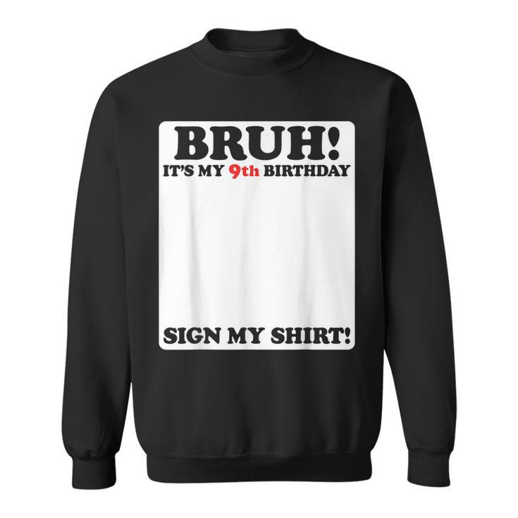Bruh It's My 9Th Birthday Sign My 9 Years Old Party Sweatshirt