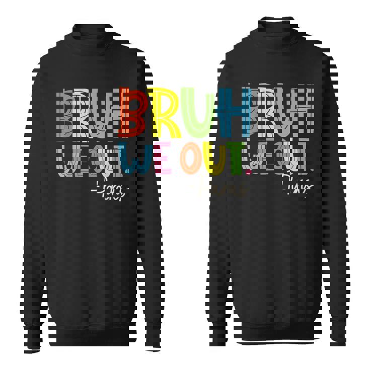 Bruh We Out Last Day Of School Paraprofessional Sweatshirt