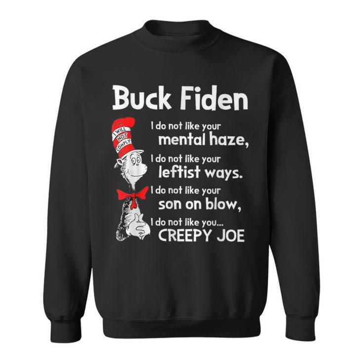 Buck Fiden I Do Not Like Your Mental Haze I Do Not Like Sweatshirt