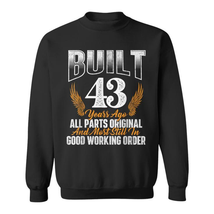 Built 43 Years Ago 43Rd Birthday 43 Years Old Bday Sweatshirt