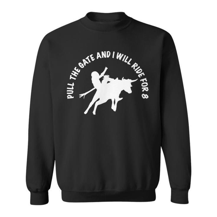 Bull Riding Jr Bull Rider Pull The Gate Ride For 8 Sweatshirt