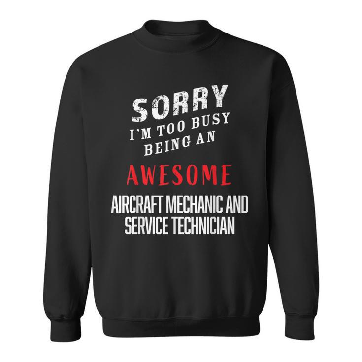 Busy Being Awesome Aircraft Mechanics Service Technicians Sweatshirt