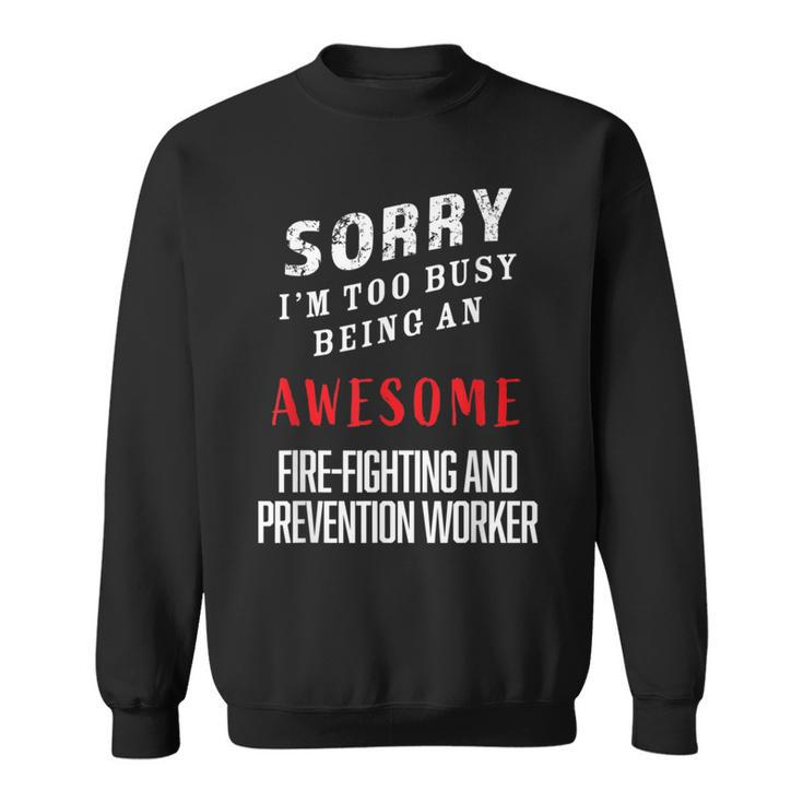 Busy Being An Awesome Fire-Fighting And Prevention Worker Sweatshirt
