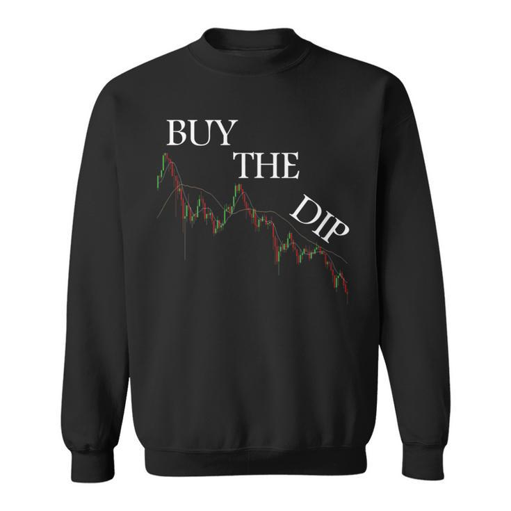 Buy The Dip Cryptocurrency Stock Btc Bitcoin Trading Meme Sweatshirt