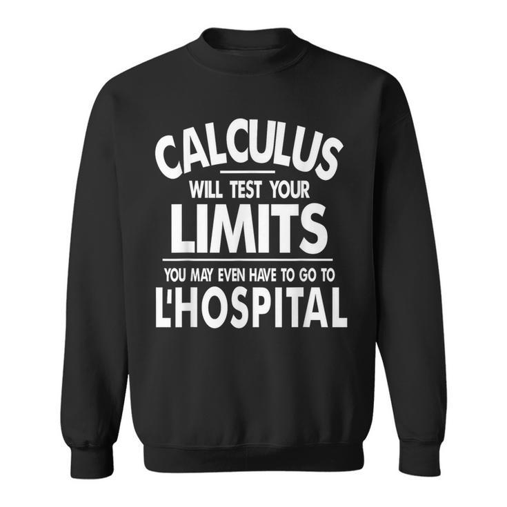 Calculus Tests Limit Go To L'hospital Math Sweatshirt