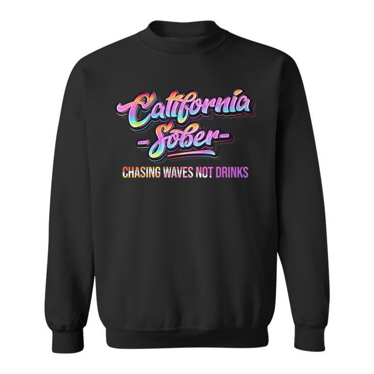 California Sober Chasing Waves Recovery Legal Implications Sweatshirt