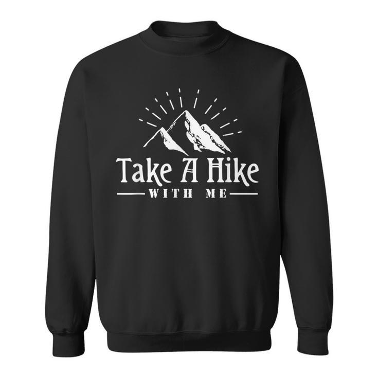 Camping Take A Hike With Me Adventure Hiking Sweatshirt