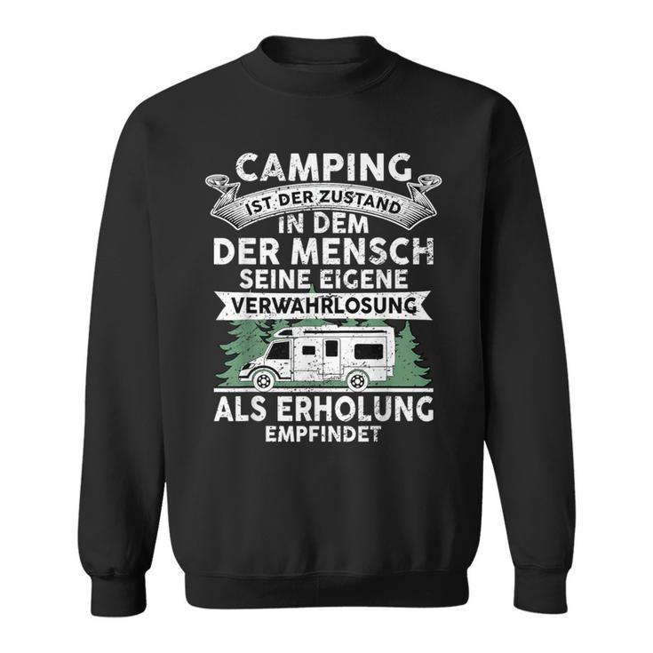 Camping Ist Der Zustand In Dem Der Mensch Camping Sweatshirt