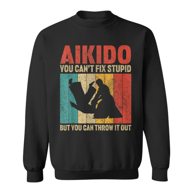You Can't Fix Stupid But You Can Throw It Out Vintage Aikido Sweatshirt