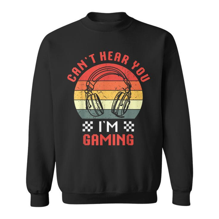 Can't Hear You I'm Gaming Humor Quote Vintage Sunset Sweatshirt