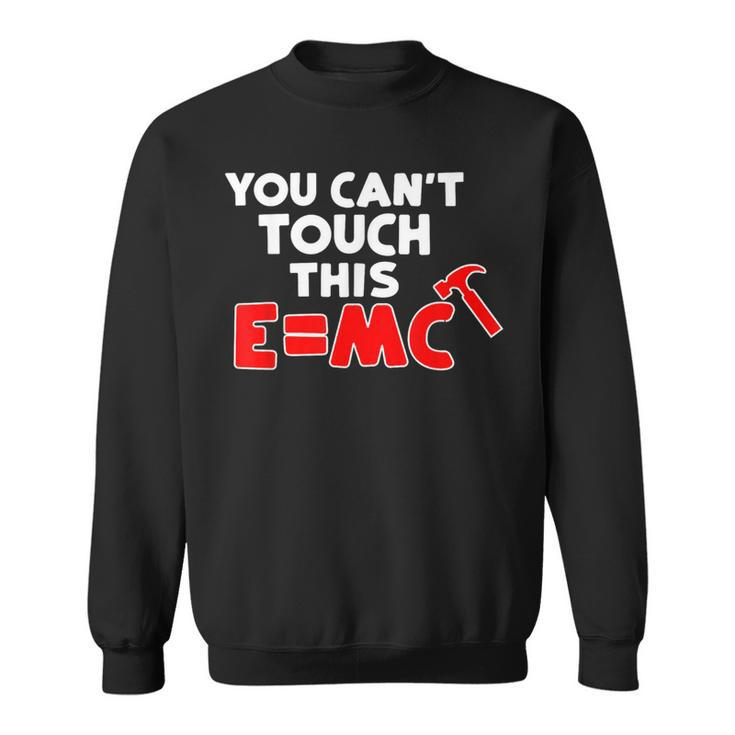You Can't Touch This EMc Hammer Sweatshirt