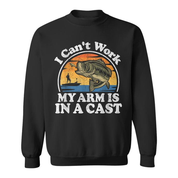 I Cant Work My Arm Is In A Cast Bass Fishing Dad Sweatshirt
