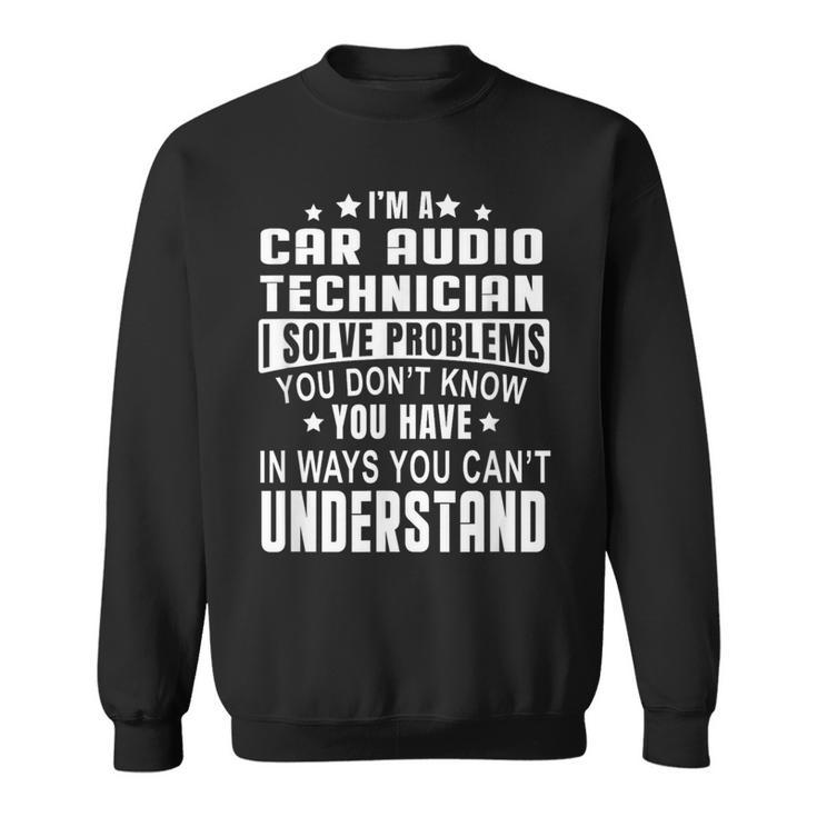 Car Audio Technician Car Electronics Technicians Sweatshirt