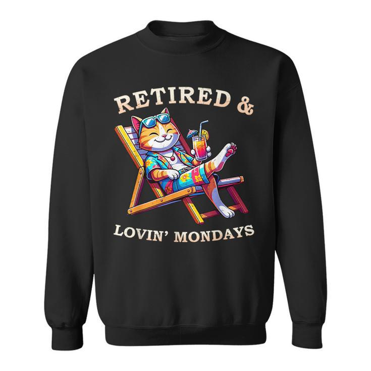 Cat Retired Lovin Mondays Meow Animal Lover Retirement Sweatshirt