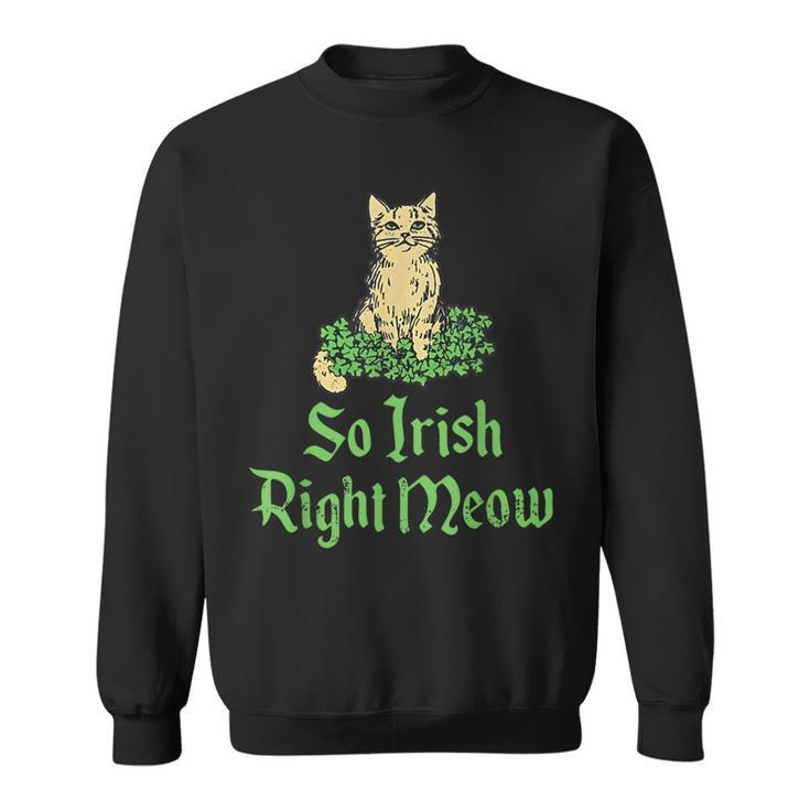 Cat So Irish Right Meow St Patrick’S Day Sweatshirt