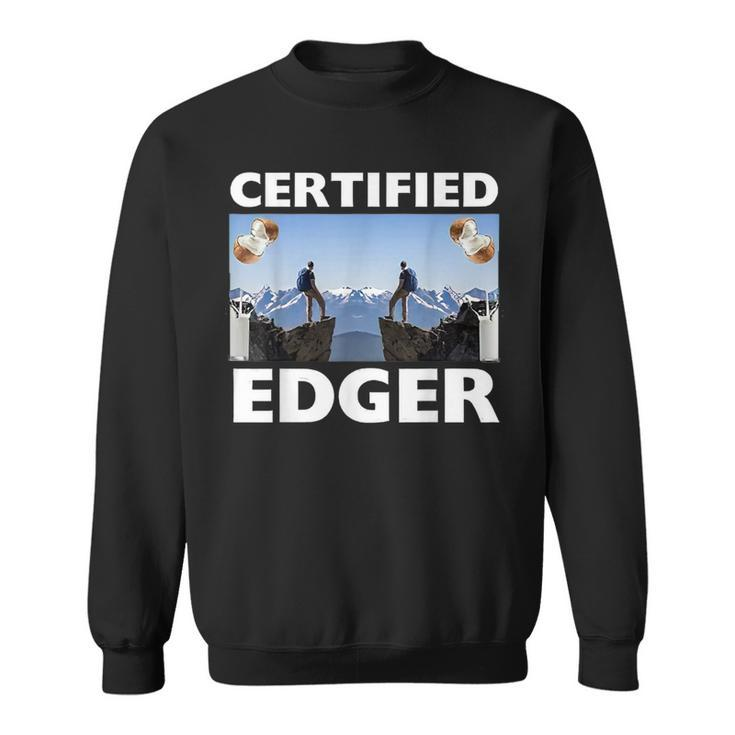Certified Edger Offensive Meme For Women Sweatshirt