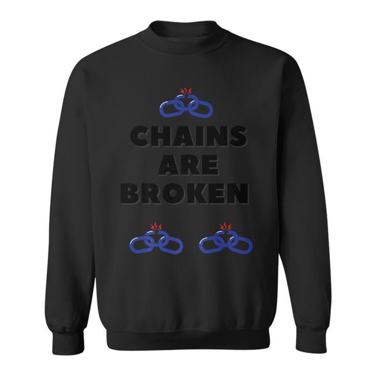Chains Are Broken Sweatshirt
