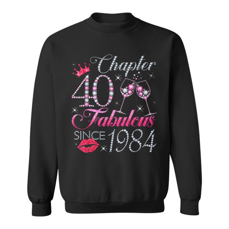 Chapter 40 Fabulous Since 1984 40Th Birthday For Women Sweatshirt