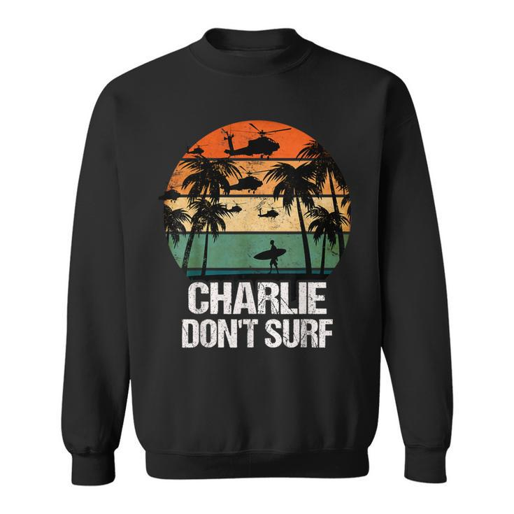 Charlie Dont Surf Helicopter Beach Vietnam Surfer Sweatshirt