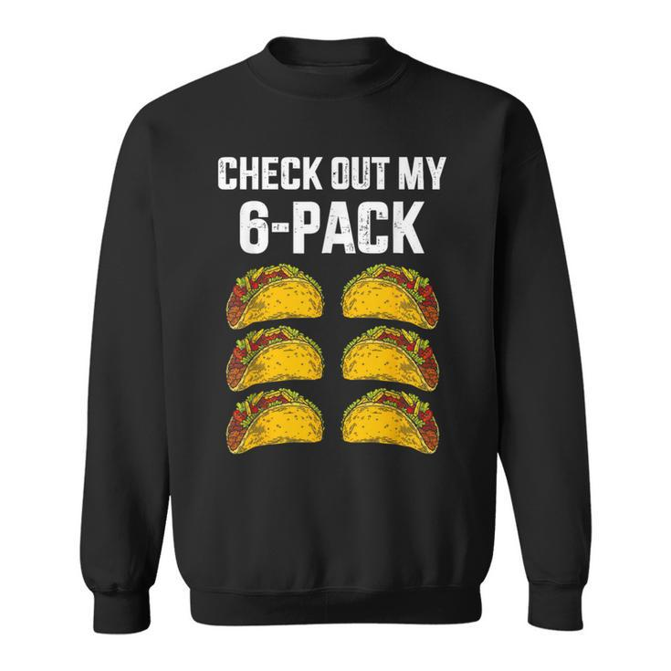 Check Out My Six 6 Pack With Tacos For Cinco De Mayo Mens Sweatshirt