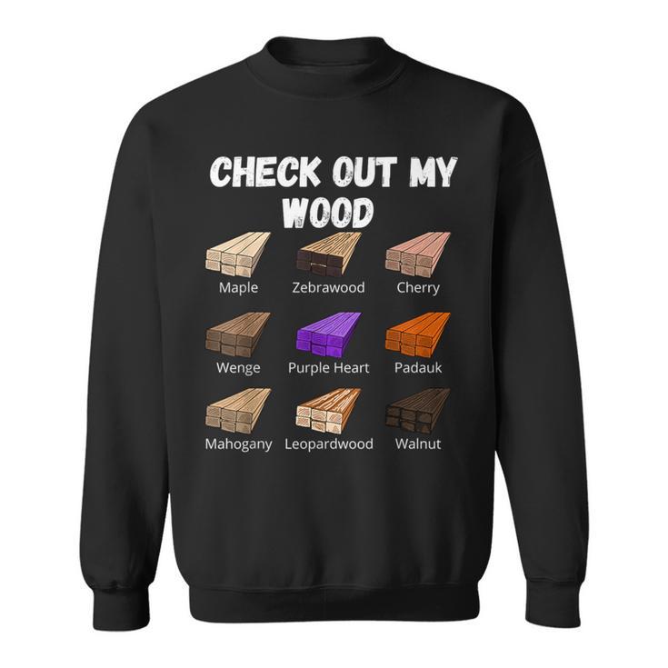 Check Out My Wood Woodworking Woodwork Carpenter Sweatshirt