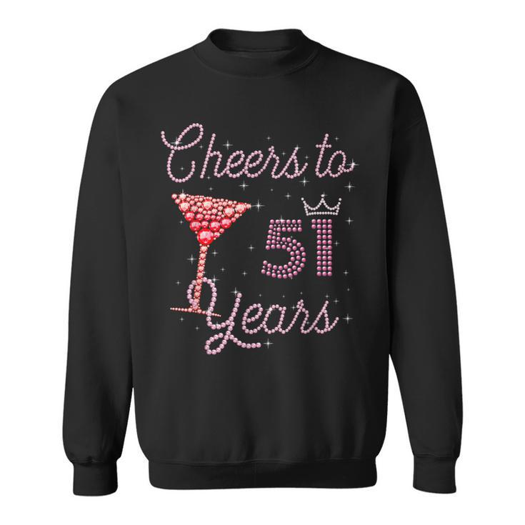Cheers To 51 Years 51St Birthday 51 Years Old Bday Sweatshirt