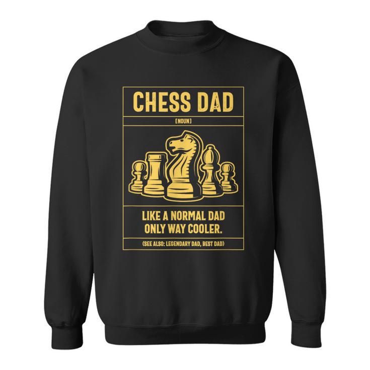 Chess Dad Definition Like A Normal Dad Only Cooler Sweatshirt