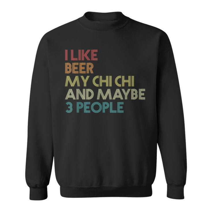 Chi Chi Dog Owner Beer Lover Quote Vintage Retro Sweatshirt
