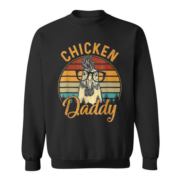 Chicken Daddy Chicken Dad Farmer Father's Day Sweatshirt