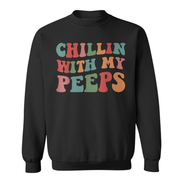 Chillin With My Peeps Sweatshirt