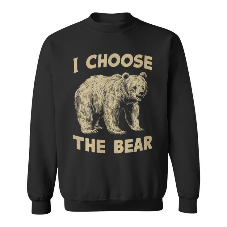 I Choose The Bear Wilderness Adventure Seeker Sweatshirt