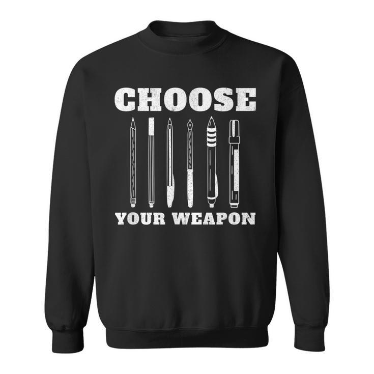 Choose Your Weapon Pens Author Writer Sweatshirt