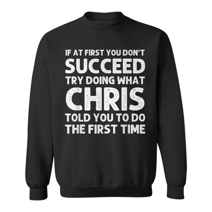 Chris Name Personalized Birthday Christmas Joke Sweatshirt