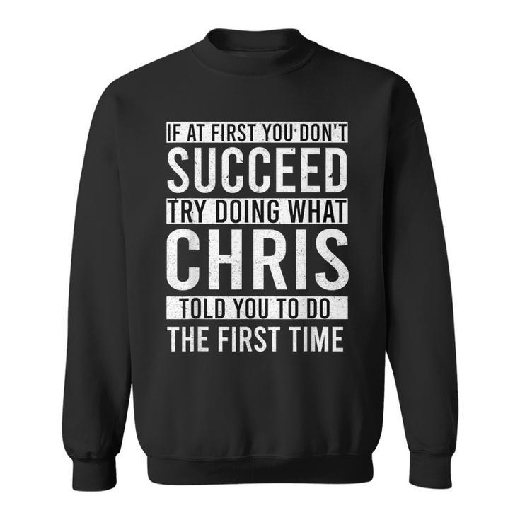 Chris Name Personalized Birthday Presents Joke Sweatshirt