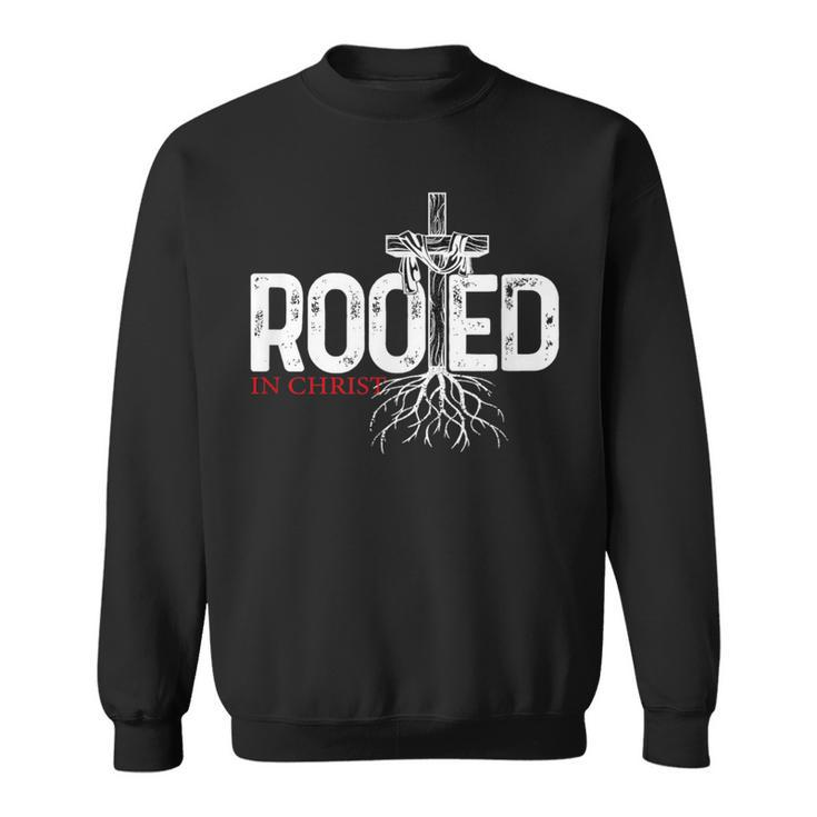 Christian Christ Jesus Rooted Sweatshirt
