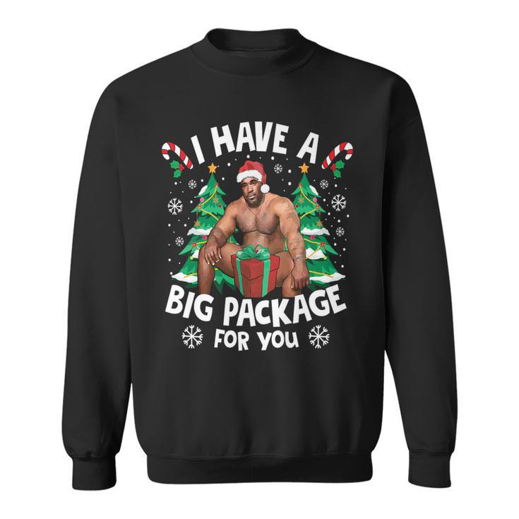 Christmas I Have A Big Package For You Naughty Big Black Guy Sweatshirt
